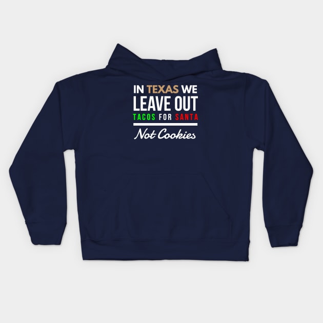 In Texas We Leave Out Tacos for Santa Not Cookies Kids Hoodie by FunnyZone